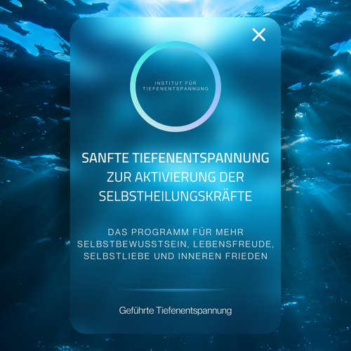Hoerbuch Sanfte Tiefenentspannung zur Aktivierung der Selbstheilungskräfte - Institut für Tiefenentspannung - Institut für Tiefenentspannung