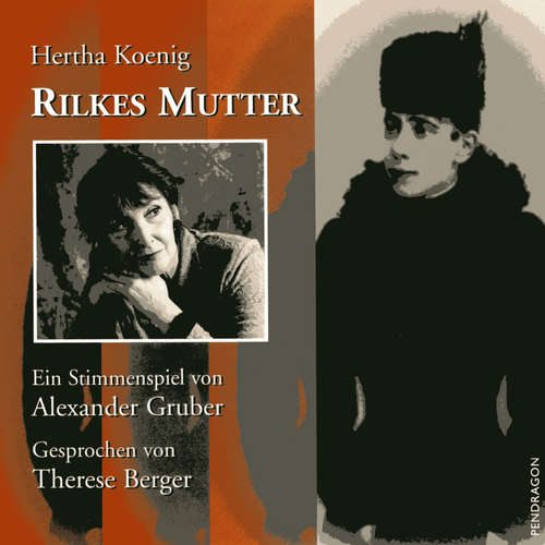 Hoerbuch Rilkes Mutter - Hertha Koenig - Therese Berger