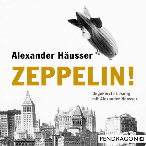 Hoerbuch Zeppelin! - Alexander Häusser - Alexander Häusser