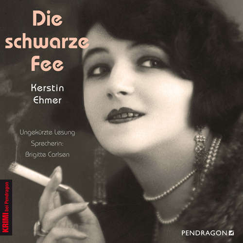 Hoerbuch Die schwarze Fee - Der Krimi im Berlin der "goldenen 20er Jahre" - Kerstin Ehmer - Brigitte Carlsen