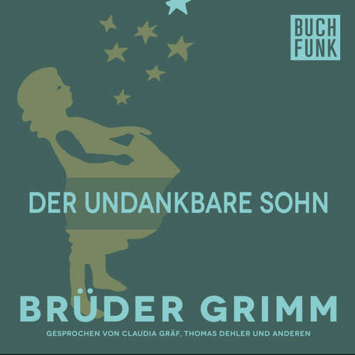 Hoerbuch Der undankbare Sohn - Brüder Grimm - Thomas Dehler
