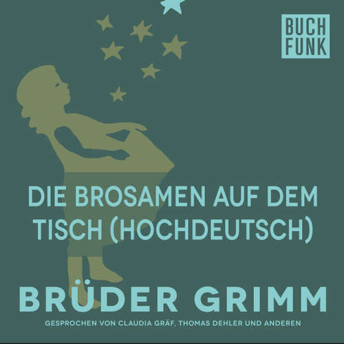 Hoerbuch Die Brosamen auf dem Tisch (Hochdeutsch) - Brüder Grimm - Claudia Gräf