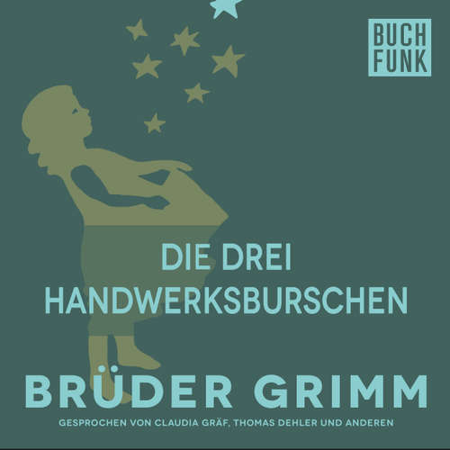 Hoerbuch Die drei Handwerksburschen - Brüder Grimm - Claudia Gräf
