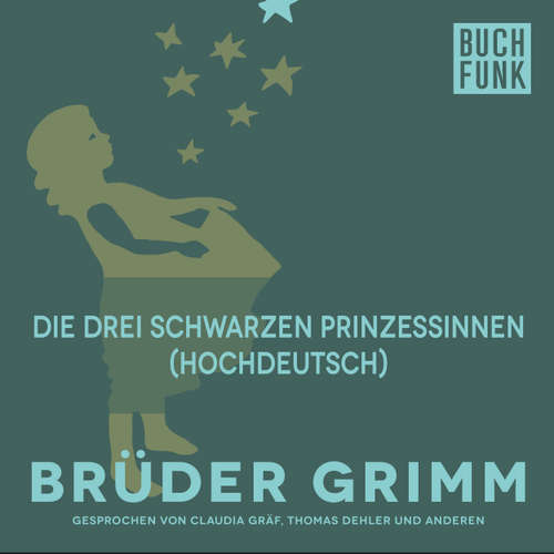 Hoerbuch Die drei schwarzen Prinzessinnen (Hochdeutsch) - Brüder Grimm - Thomas Dehler