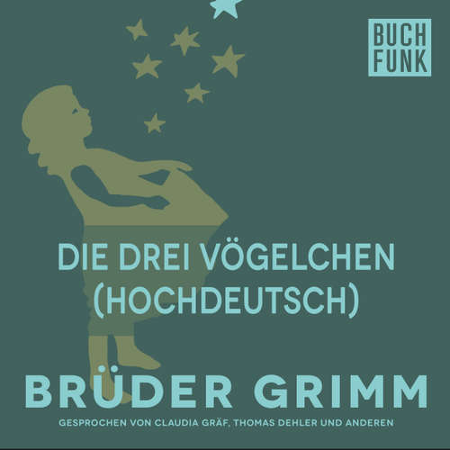 Hoerbuch Die drei Vögelchen (Hochdeutsch) - Brüder Grimm - Claudia Gräf