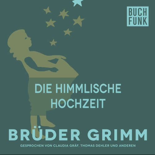 Hoerbuch Die himmlische Hochzeit - Brüder Grimm - Thomas Dehler