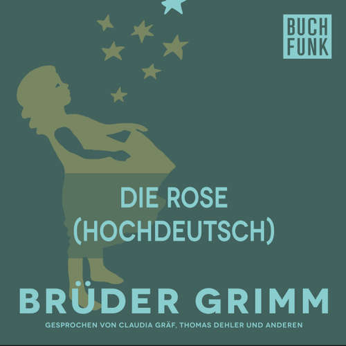Hoerbuch Die Rose (Hochdeutsch) - Brüder Grimm - Thomas Dehler