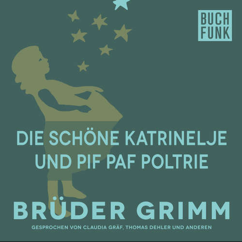 Hoerbuch Die schöne Katrinelje und Pif Paf Poltrie - Brüder Grimm - Thomas Dehler