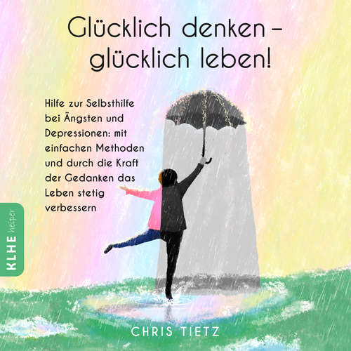 Hoerbuch Glücklich denken - glücklich leben! - Chris Tietz - Heike Kiszio