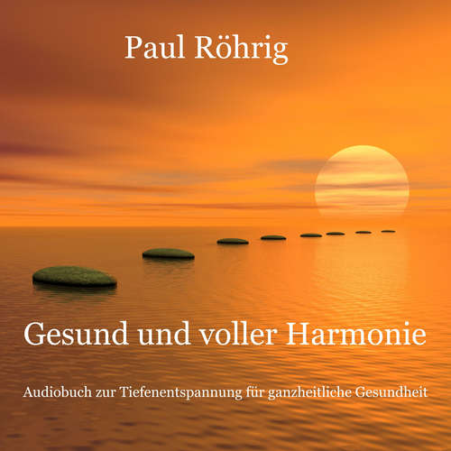 Hoerbuch Gesund und voller Harmonie - Paul Röhrig - Paul Röhrig
