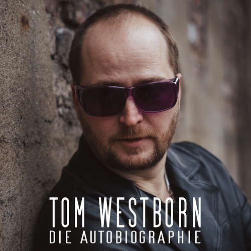 Hoerbuch Die Autobiographie - Tom Westborn - Tom Westborn