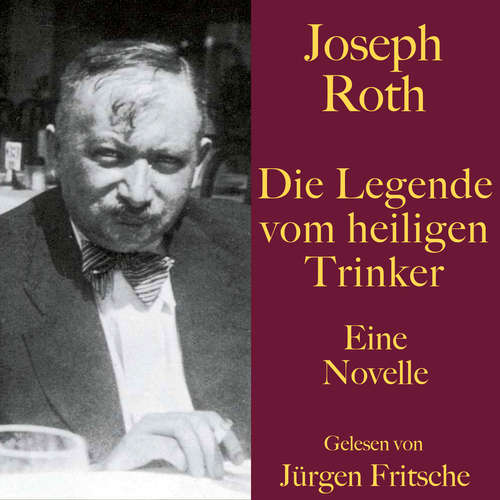 Hoerbuch Joseph Roth: Die Legende vom heiligen Trinker - Joseph Roth - Jürgen Fritsche