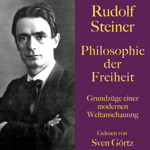 Hoerbuch Rudolf Steiner: Philosophie der Freiheit - Rudolf Steiner - Sven Görtz