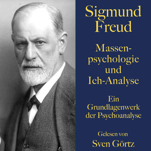 Hoerbuch Sigmund Freud: Massenpsychologie und Ich-Analyse - Sigmund Freud - Sven Görtz