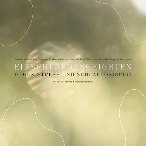 Hoerbuch Einschlafgeschichten gegen Stress & Schlaflosigkeit: Mit sanfter Stimme und friedvollen Naturgeräuschen - Patrick Lynen - Stephan Müller