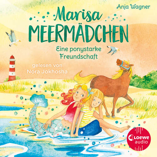 Hoerbuch Marisa Meermädchen (Band 3) - Eine ponystarke Freundschaft - Anja Wagner - Nora Jokhosha
