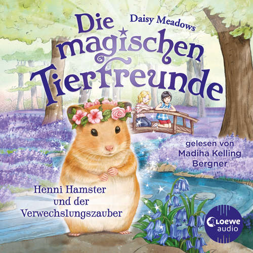 Hoerbuch Die magischen Tierfreunde (Band 9) - Henni Hamster und der Verwechslungszauber - Daisy Meadows - Madiha Kelling Bergner