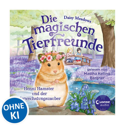 Hoerbuch Die magischen Tierfreunde (Band 9) - Henni Hamster und der Verwechslungszauber - Daisy Meadows - Madiha Kelling Bergner