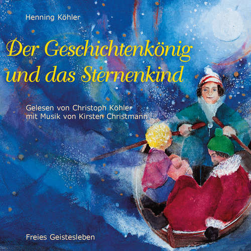 Hoerbuch Der Geschichtenkönig und das Sternenkind - Henning Köhler - Christoph Köhler