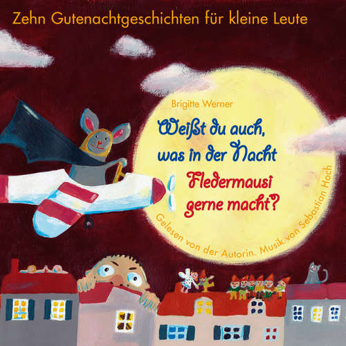 Hoerbuch Weißt du auch, was in der Nacht Fledermausi gerne macht? - Brigitte Werner - Brigitte Werner