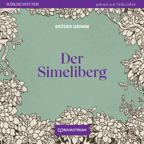 Hoerbuch Der Simeliberg - Märchenstunde, Folge 79 - Brüder Grimm - Viola Gabor