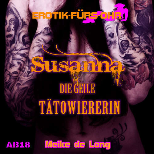 Hoerbuch Erotik für's Ohr, Susanna die geile Tätowiererin - Meike de Long - Kurt Koggenheimer