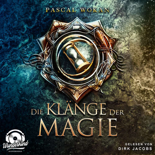 Hoerbuch Die Klänge der Magie - Klänge-Saga, Band 1 - Pascal Wokan - Dirk Jacobs