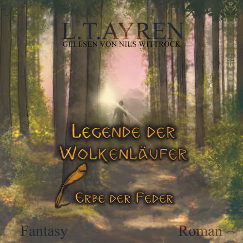 Hoerbuch Erbe der Feder - Legende der Wolkenläufer, Band 1 - L.T. Ayren - Nils Wittrock