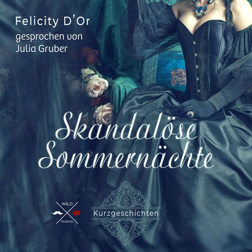 Hoerbuch Skandalöse Sommernächte - Felicity D'Or - Julia Gruber