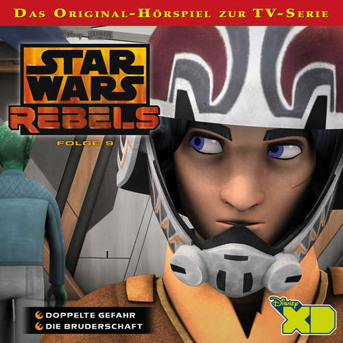 Hoerbuch Star Wars Rebels Hörspiel, Folge 9: Doppelte Gefahr / Die Bruderschaft - Gabriele Bingenheimer - Hanns Jörg Krumpholz
