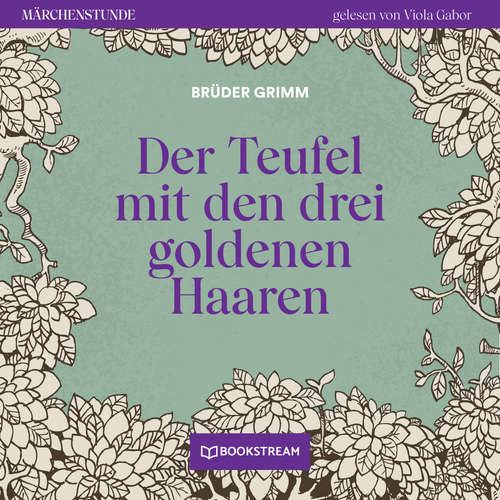 Hoerbuch Der Teufel mit den drei goldenen Haaren - Märchenstunde, Folge 85 - Brüder Grimm - Viola Gabor
