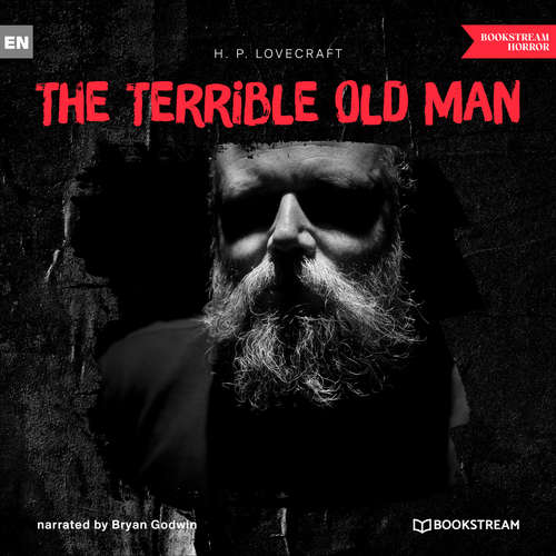 Audiobook The Terrible Old Man - H. P. Lovecraft - Bryan Godwin