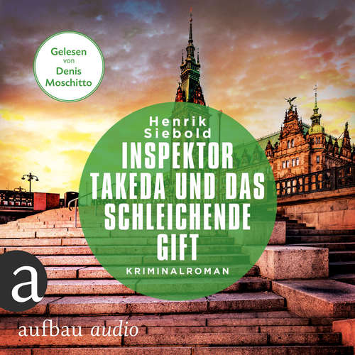 Hoerbuch Inspektor Takeda und das schleichende Gift - Henrik Siebold - Denis Moschitto