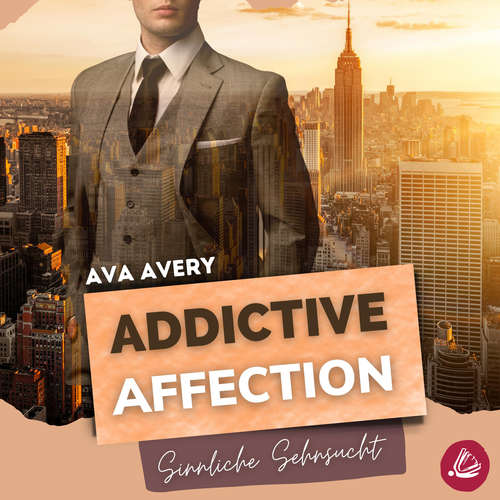 Hoerbuch Addictive Affection – Sinnliche Sehnsucht - Ava Avery - Sven Macht
