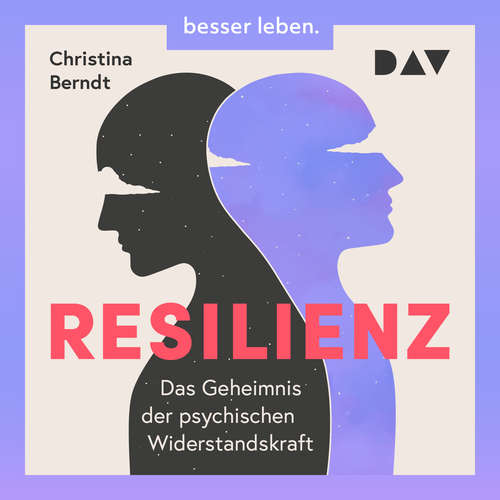 Hoerbuch Resilienz. Das Geheimnis der psychischen Widerstandskraft - Christina Berndt - Ulrike Hübschmann