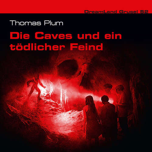 Hoerbuch Dreamland Grusel, Folge 52: Die Caves und ein tödlicher Feind - Thomas Plum - Felix Strüven