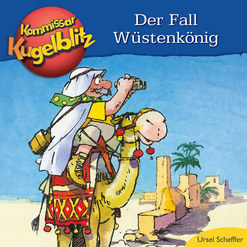 Hoerbuch Kommissar Kugelblitz - Der Fall Wüstenkönig - Ursel Scheffler - Bodo Henkel