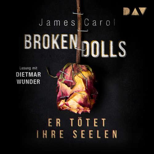 Hoerbuch Broken Dolls - Er tötet ihre Seelen - James Carol - Dietmar Wunder