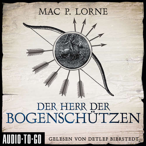 Hoerbuch Der Herr der Bogenschützen - Mac P. Lorne - Detlef Bierstedt