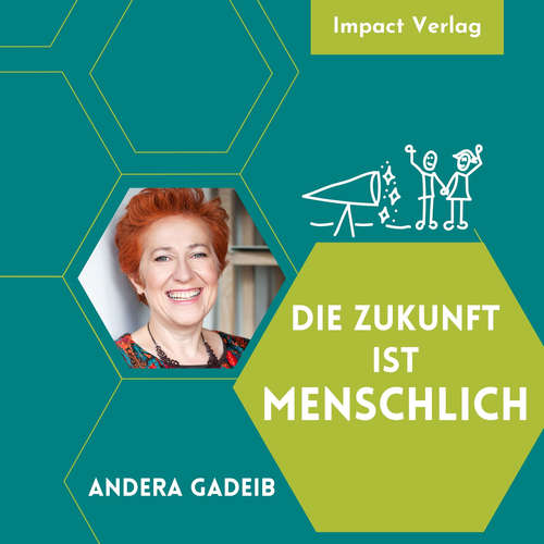 Hoerbuch Die Zukunft ist menschlich - Andera Gadeib - Andera Gadeib