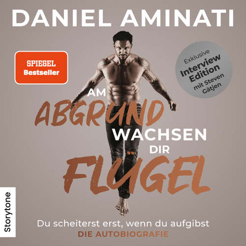 Hoerbuch Am Abgrund wachsen dir Flügel - Interview Edition - Daniel Aminati - Daniel Aminati
