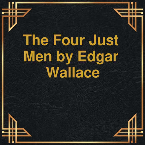 Audiobook The Four Just Men - Edgar Wallace - Gabriel Woolf