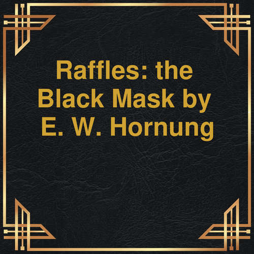 Audiobook Raffles: the Black Mask - E.W. Hornung - Gabriel Woolf