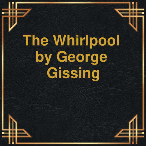 Audiobook The Whirlpool - George Gissing - Robert Gladwell