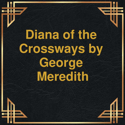 Audiobook Diana of the Crossways - George Meredith - Gabriel Woolf
