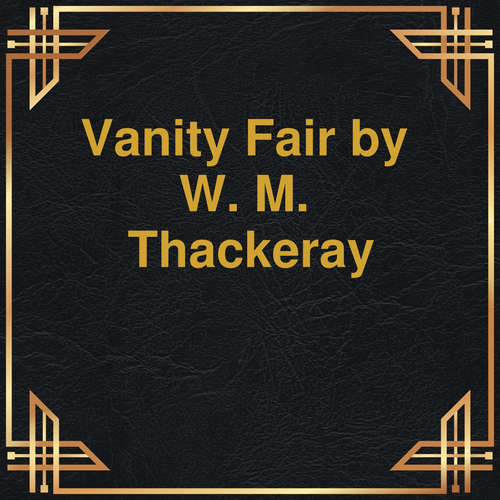 Audiobook Vanity Fair - W.M. Thackeray - Eric Gillett