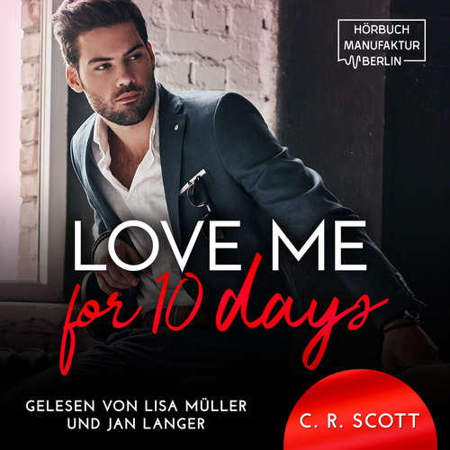 Hoerbuch Love Me for 10 Days - C. R. Scott - Lisa Müller