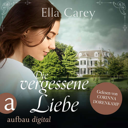 Hoerbuch Die vergessene Liebe - Schatten der Vergangenheit, Band 2 - Ella Carey - Corinna Dorenkamp