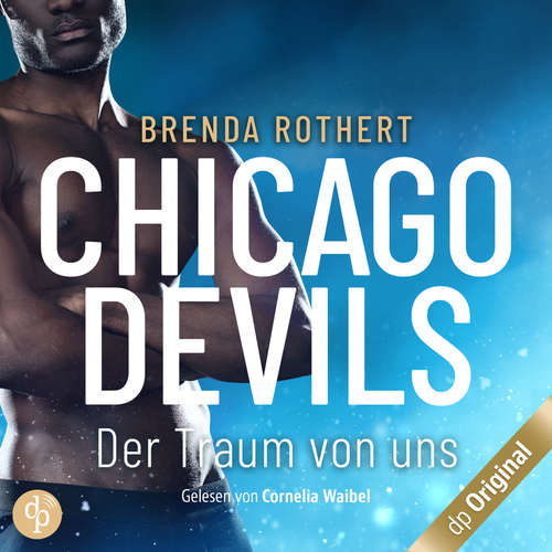 Hoerbuch Der Traum von uns - Chicago Devils, Band 6 - Brenda Rothert - Cornelia Waibel
