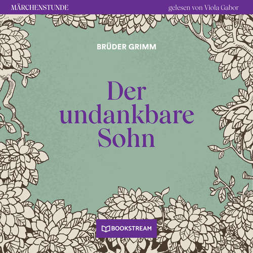 Hoerbuch Der undankbare Sohn - Märchenstunde, Folge 89 - Brüder Grimm - Viola Gabor